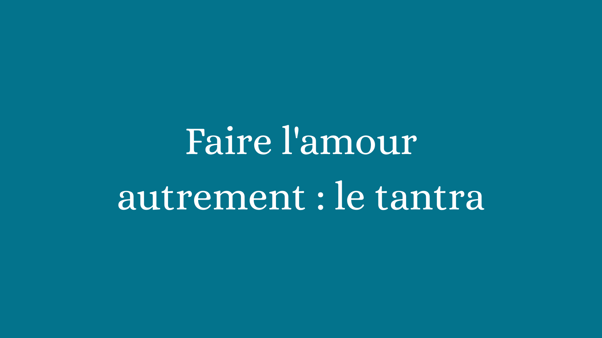 Episode spécial tantra du podcast Sexponentielle